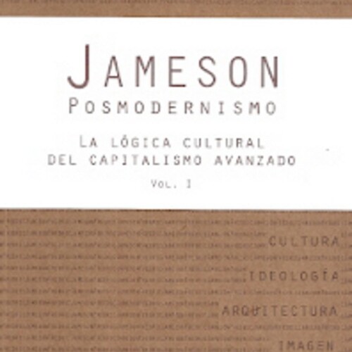 Posmodernismo Vol. 1. La Logica Cultural Del Capitalismo Avanzado Posmodernismo Vol. 1. La Logica Cultural Del Capitalismo Avanzado