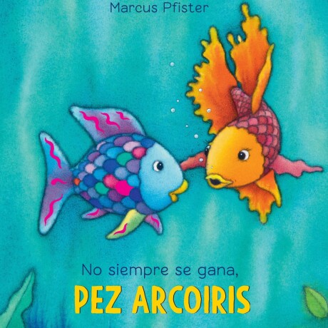 NO SIEMPRE SE GANA, PEZ ARCOIRIS NO SIEMPRE SE GANA, PEZ ARCOIRIS