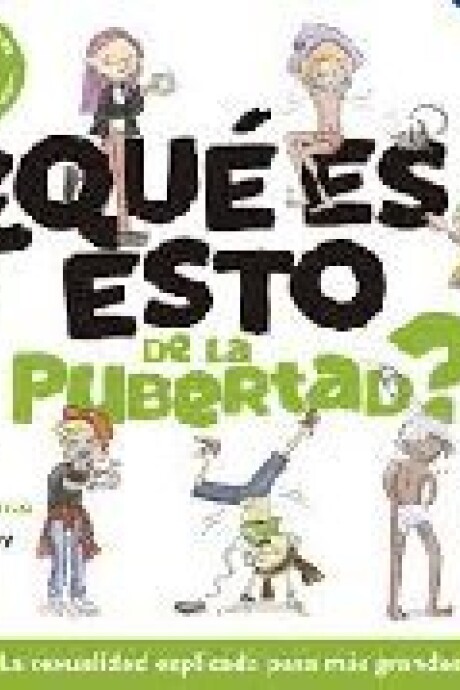 QUE ES ESTO DE LA PUBERTAD QUE ES ESTO DE LA PUBERTAD