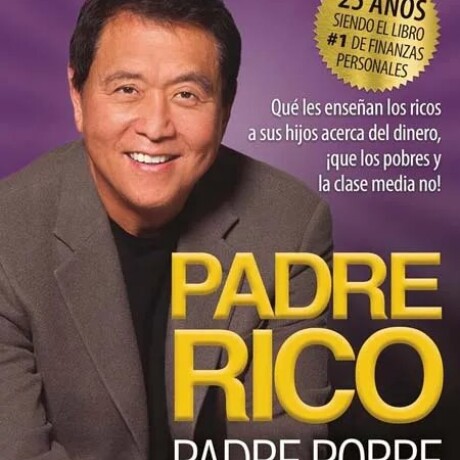 PADRE RICO PADRE POBRE PADRE RICO PADRE POBRE
