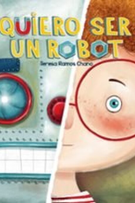 QUIERO SER UN ROBOT QUIERO SER UN ROBOT