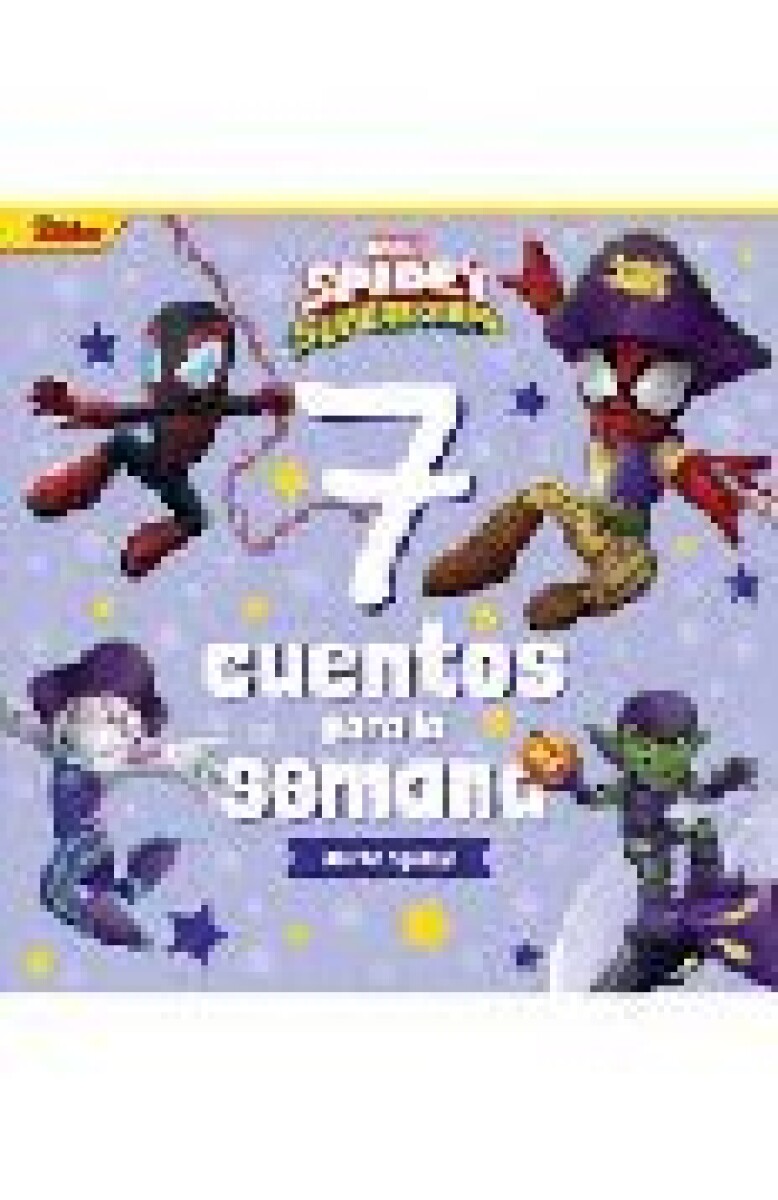 SPIDEY Y SU SUPEREQUIPO. 7 CUENTOS PARA LA SEMANA 