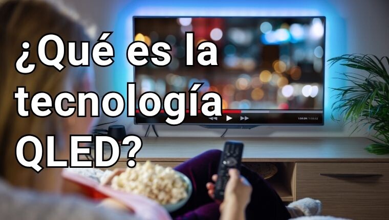 ¿Qué es la tecnología QLED?