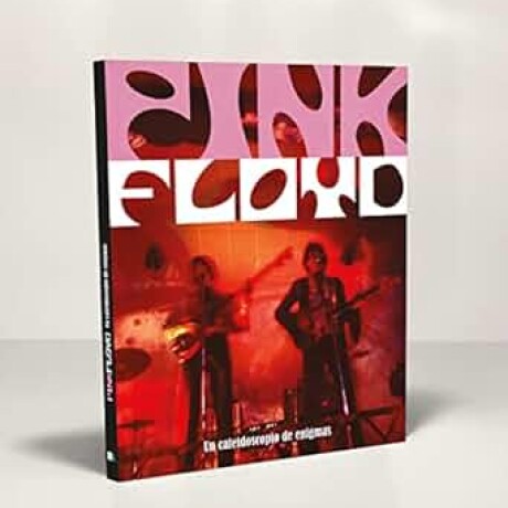 PINK FLOYD UN CALEIDOSCOPIO DE ENIGMAS PINK FLOYD UN CALEIDOSCOPIO DE ENIGMAS