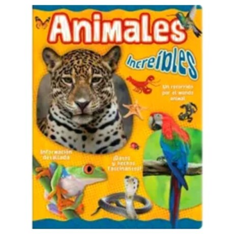 MI LIBRO DE ANIMALES INCREIBLES MI LIBRO DE ANIMALES INCREIBLES