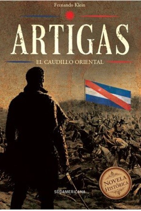 ARTIGAS. LA NOVELA ARTIGAS. LA NOVELA