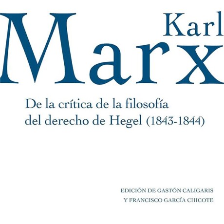 DE LA CRITICA DE LA FILOSOFIA DEL DERECHO DE HEGEL (1843-1844) DE LA CRITICA DE LA FILOSOFIA DEL DERECHO DE HEGEL (1843-1844)