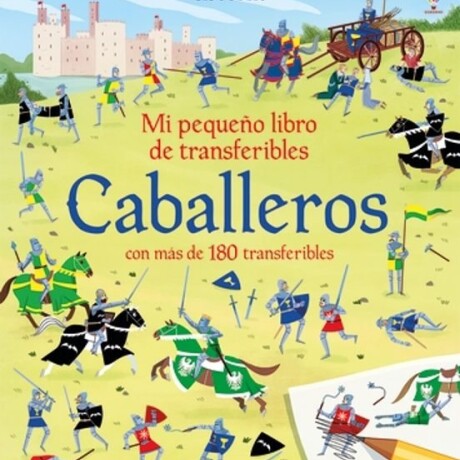 CABALLEROS. MI PEQUEÑO LIBRO DE TRANSFERIBLES CABALLEROS. MI PEQUEÑO LIBRO DE TRANSFERIBLES