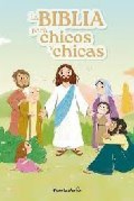 LA BIBLIA PARA CHICOS Y CHICAS LA BIBLIA PARA CHICOS Y CHICAS
