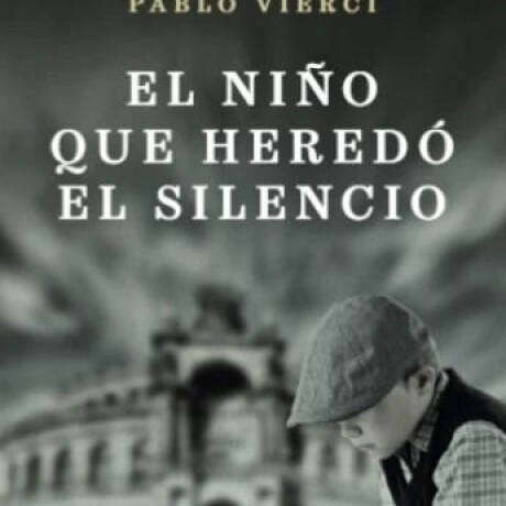 EL NIÑO QUE HEREDO EL SILENCIO EL NIÑO QUE HEREDO EL SILENCIO