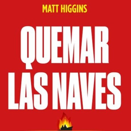 QUEMAR LAS NAVES QUEMAR LAS NAVES