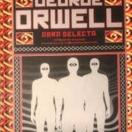 ORWELL OBRA SELECTA ORWELL OBRA SELECTA