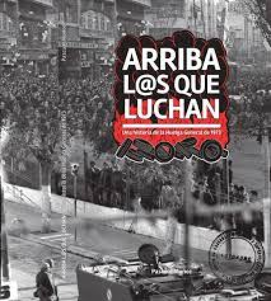 ARRIBA L@S QUE LUCHAN- UNA HISTORIA DE LA HUELGA GENERAL DE 1973 