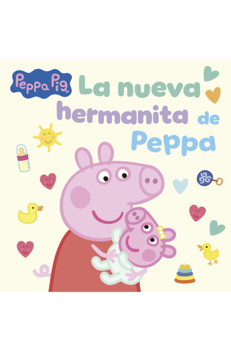 PEPPA PIG LA NUEVA HERMANITA DE PEPPA PEPPA PIG LA NUEVA HERMANITA DE PEPPA