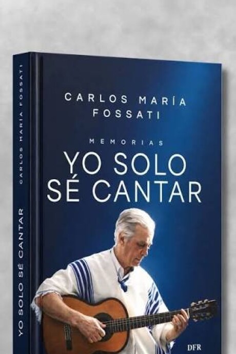 YO SOLO SE CANTAR- CARLOS MARIA FOSSATI YO SOLO SE CANTAR- CARLOS MARIA FOSSATI