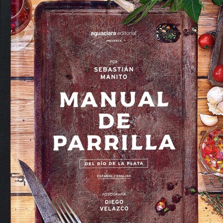 MANUAL DE PARRILLA DEL RIO DE LA PLATA MANUAL DE PARRILLA DEL RIO DE LA PLATA