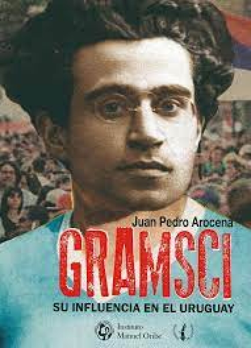 GRAMSCI, SU INFLUENCIA EN URUGUAY 