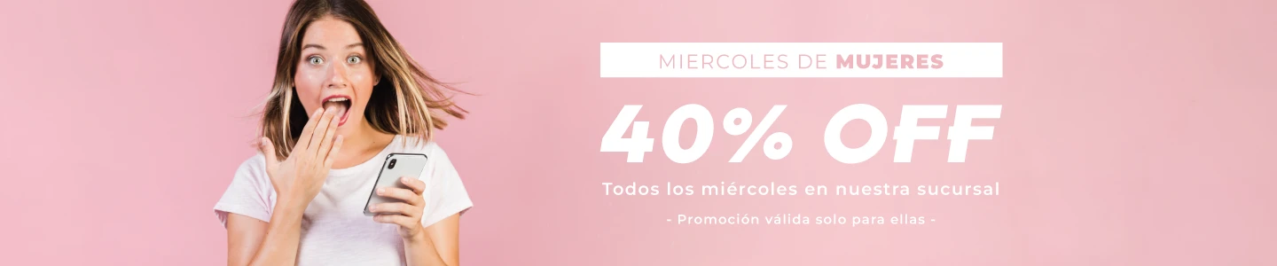 MIERCOLES DE MUJERES 40%OFF