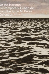 On The Horizon Contemporary Cuban Art On The Horizon Contemporary Cuban Art