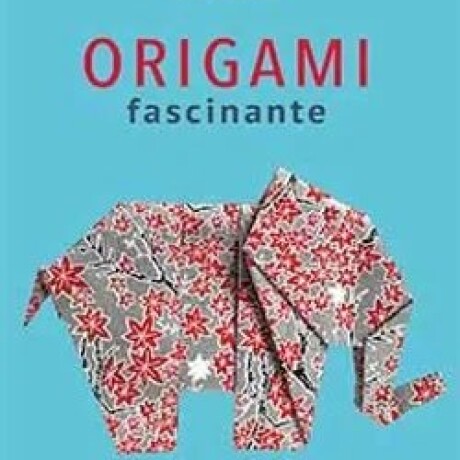 ORIGAMI FASCINANTE ORIGAMI FASCINANTE