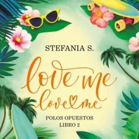 LOVE ME LOVE ME (POLOS OPUESTOS 2) LOVE ME LOVE ME (POLOS OPUESTOS 2)
