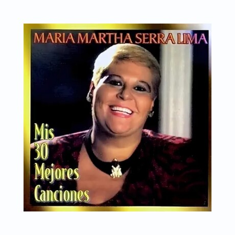 Serra Lima Maria Martha-mis 30 Mejores Canciones - Cd Serra Lima Maria Martha-mis 30 Mejores Canciones - Cd