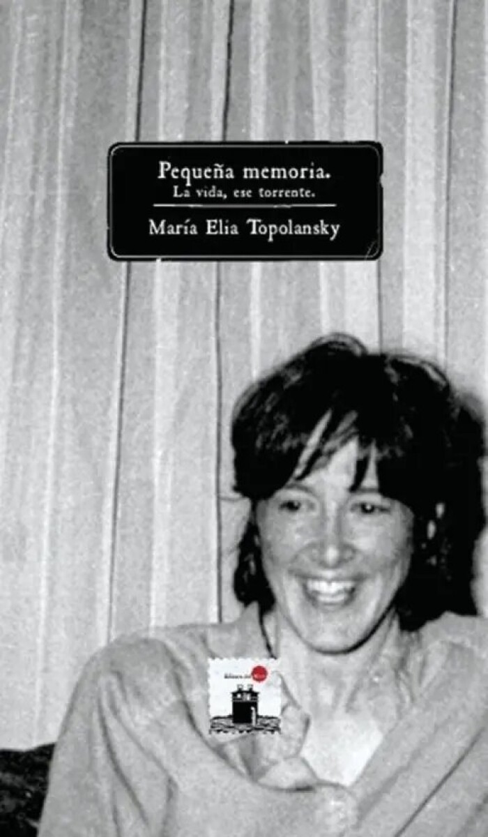 PEQUEÑA MEMORIA. LA VIDA, ESE TORRENTE 