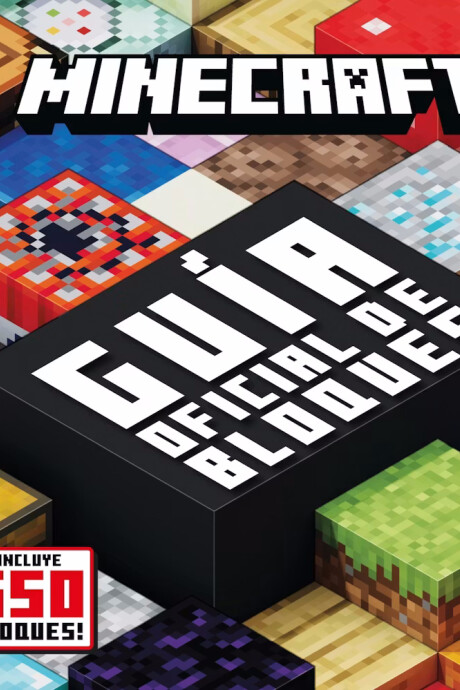 MINECRAFT: GUIA OFICIAL DE BLOQUES MINECRAFT: GUIA OFICIAL DE BLOQUES