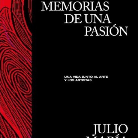 MEMORIAS DE UNA PASION. UNA VIDA JUNTO AL ARTE Y LOS ARTISTAS MEMORIAS DE UNA PASION. UNA VIDA JUNTO AL ARTE Y LOS ARTISTAS