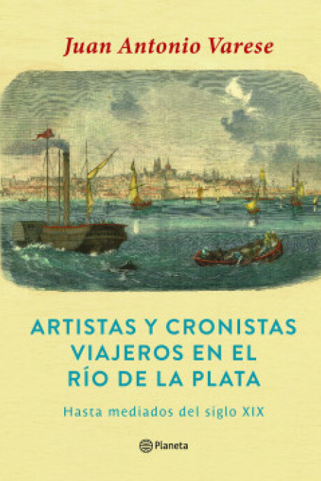 ARTISTAS Y CRONISTAS VIAJEROS EN EL RIO DE LA PLATA ARTISTAS Y CRONISTAS VIAJEROS EN EL RIO DE LA PLATA