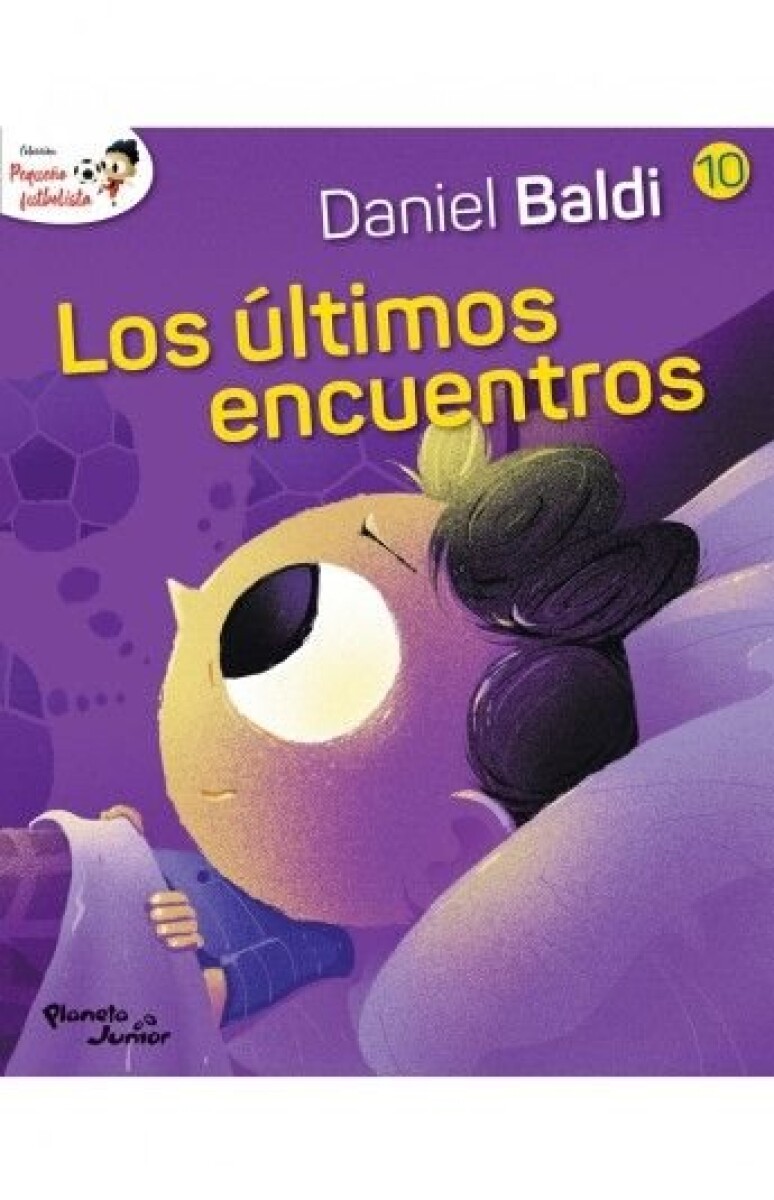 LOS ULTIMOS ENCUENTROS (PEQUEÑO FUTBOLISTA 10) 