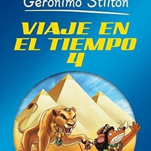 Viaje En El Tiempo 4. Geronimo Stilton. Viaje En El Tiempo 4. Geronimo Stilton.