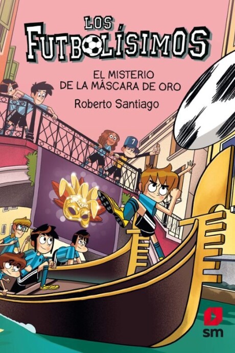 LOS FUTBOLISIMOS 20 EL MISTERIO DE LA MASCARA DE ORO LOS FUTBOLISIMOS 20 EL MISTERIO DE LA MASCARA DE ORO