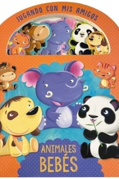 JUGANDO CON MIS AMIGOS: ANIMALES BEBES JUGANDO CON MIS AMIGOS: ANIMALES BEBES