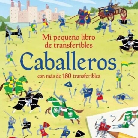 CABALLEROS. MI PEQUEÑO LIBRO DE TRANSFERIBLES CABALLEROS. MI PEQUEÑO LIBRO DE TRANSFERIBLES