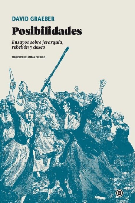 POSIBILIDADES. ENSAYOS SOBRE JERARQUIA, REBELION Y DESEO POSIBILIDADES. ENSAYOS SOBRE JERARQUIA, REBELION Y DESEO
