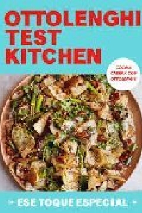 OTTOLENGHI TEST KITCHEN - ESE TOQUE ESPECIAL OTTOLENGHI TEST KITCHEN - ESE TOQUE ESPECIAL