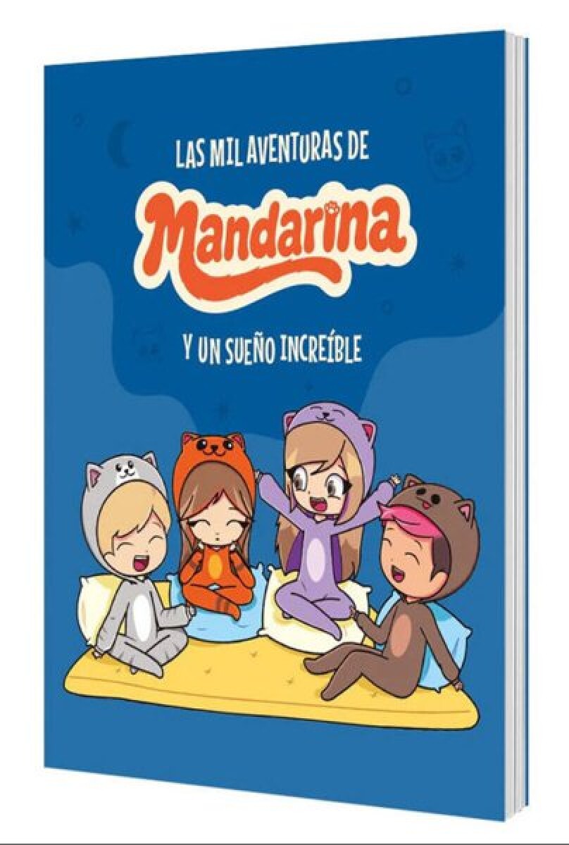 LAS MIL AVENTURAS DE MANDARINA Y UN SUEÑO INCREIBLE 