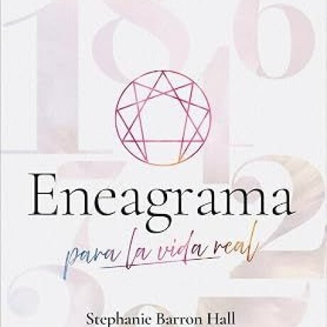 ENEAGRAMA PARA LA VIDA REAL ENEAGRAMA PARA LA VIDA REAL