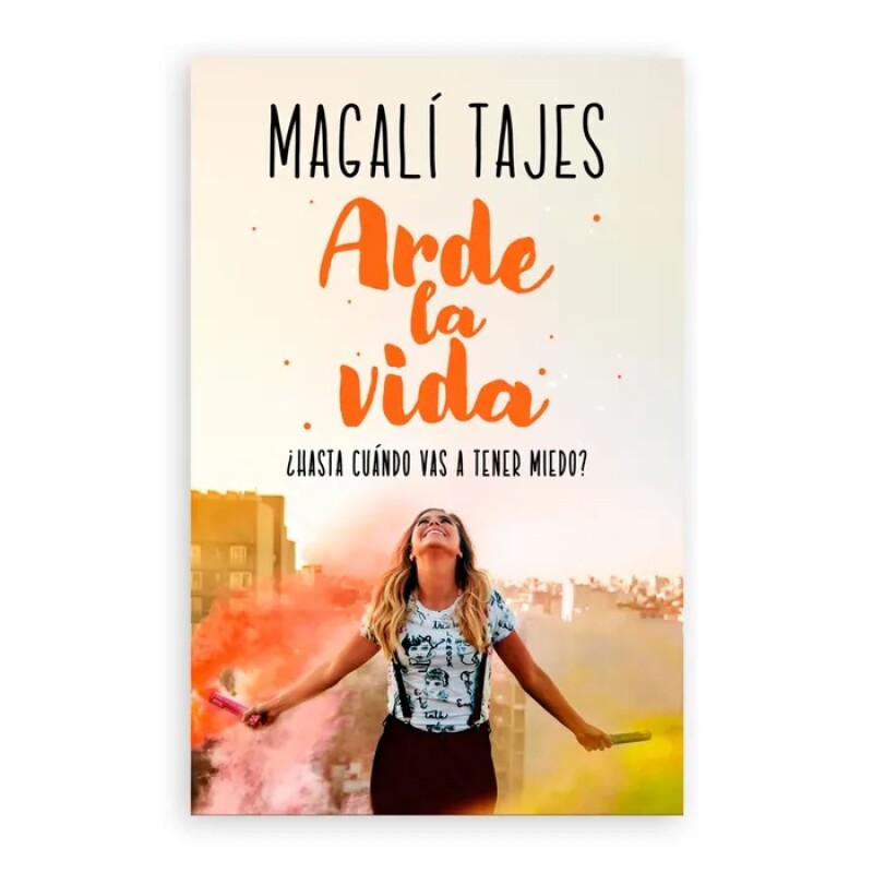 Arde La Vida-Magalí Tajes ARDE LA VIDA