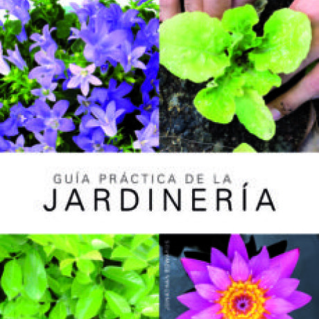 GUIA PRACTICA DE LA JARDINERIA GUIA PRACTICA DE LA JARDINERIA