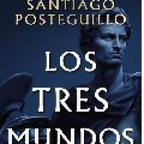 LOS TRES MUNDOS (SERIE JULIO CESAR 3) LOS TRES MUNDOS (SERIE JULIO CESAR 3)