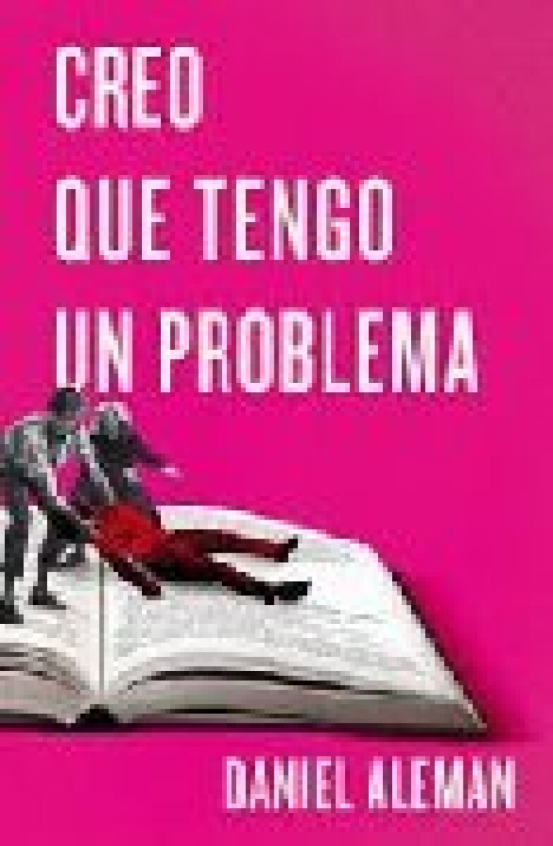 CREO QUE TENGO UN PROBLEMA 