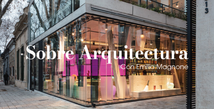 Sobre Arquitectura con Emilio Magnone