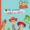 Toy Story. Mi Primer Libro De Arte Toy Story. Mi Primer Libro De Arte