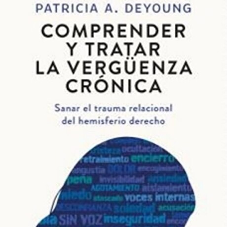 COMPRENDER Y TRATAR LA VERGUENZA CRONICA COMPRENDER Y TRATAR LA VERGUENZA CRONICA