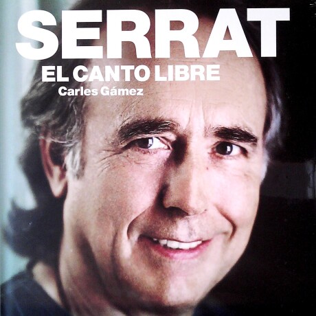 SERRAT. EL CANTO LIBRE SERRAT. EL CANTO LIBRE