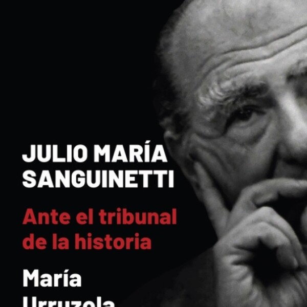 Julio Maria Sanguinetti- Ante El Tribunal De La Historia Julio Maria Sanguinetti- Ante El Tribunal De La Historia