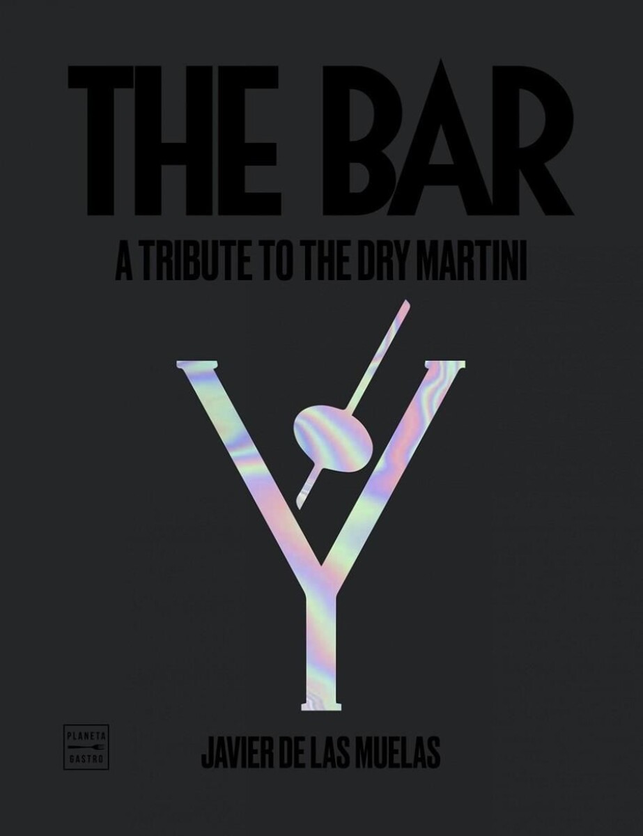 The Bar (inglés): A Tribute To The Dry Martini 