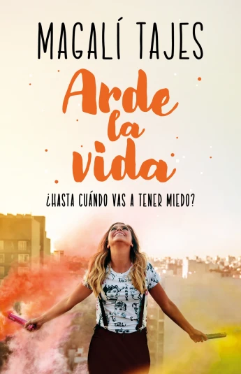 Arde la vida. ¿Hasta cuándo vas a tener miedo? Arde la vida. ¿Hasta cuándo vas a tener miedo?